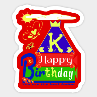 Happy Birthday Alphabet Letter (( K )) You are the best today Sticker